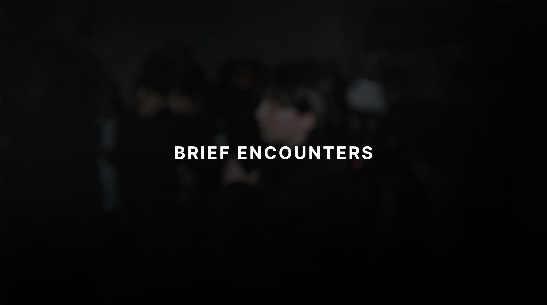 BRIEF ENCOUNTERS HEADER